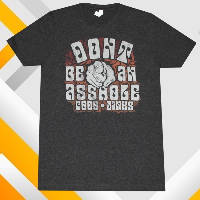 Official Cody Jinks Don't Be An A$$Hole Shirt Cody Jinks Merch